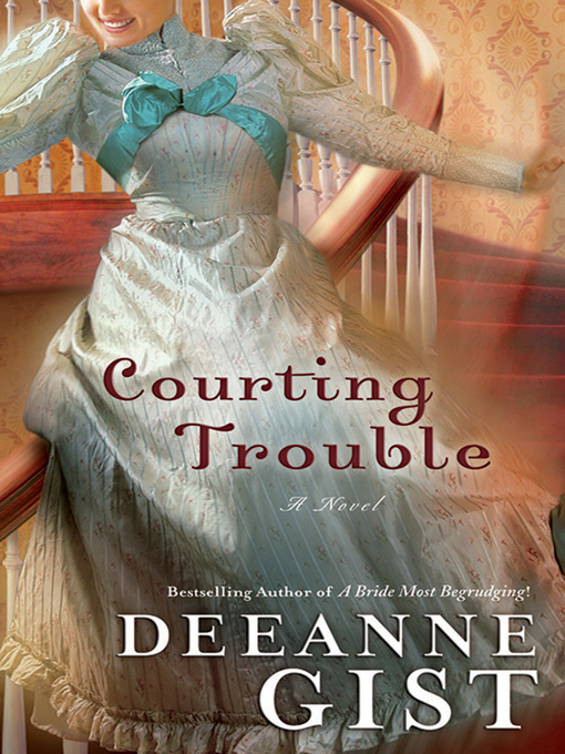 Title details for Courting Trouble by Deeanne Gist - Available